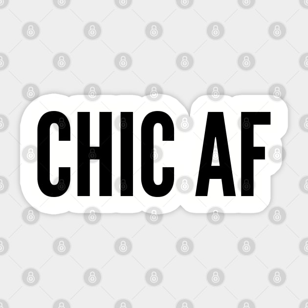 Cute - Chic As Fuck - Funny Fashion Statement Humor Slogan Sticker by sillyslogans